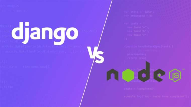 Django vs. Node.js: Which one is better for Web Development?