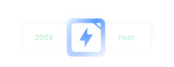 200X Faster Speed 30-Day Money Back Guarantee