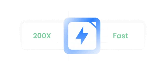 200X Faster Speed 30-Day Money Back Guarantee